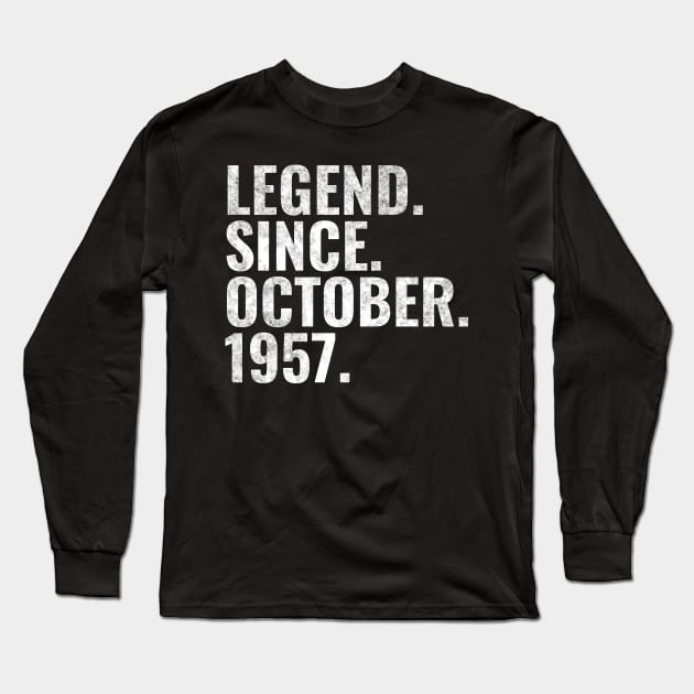 Legend since October 1957 Birthday Shirt Happy Birthday Shirts Long Sleeve T-Shirt by TeeLogic